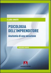Psicologia_Dell`imprenditore_Anatomia_Di_Una_Vocazione_-Amato_Clara